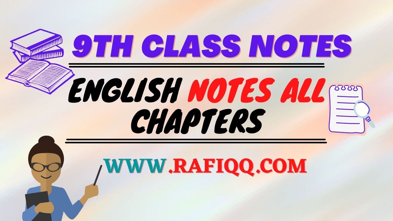 9th Class English Notes All Chapters Rafiqq