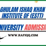 Ghulam Ishaq Khan Institute Of (ESTT) Admission