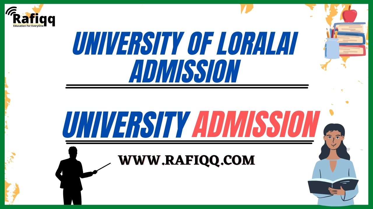 University of Loralai Admission