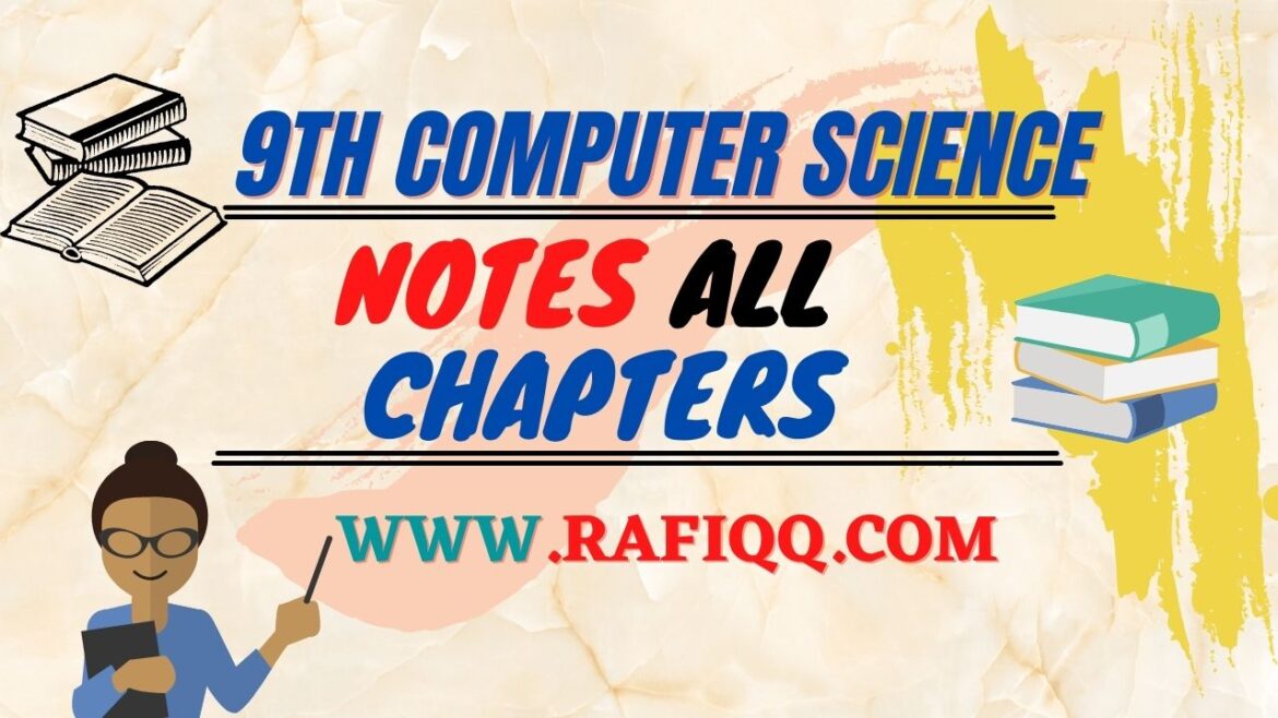 Computer Science 9th Class Notes All Chapters PDF Free