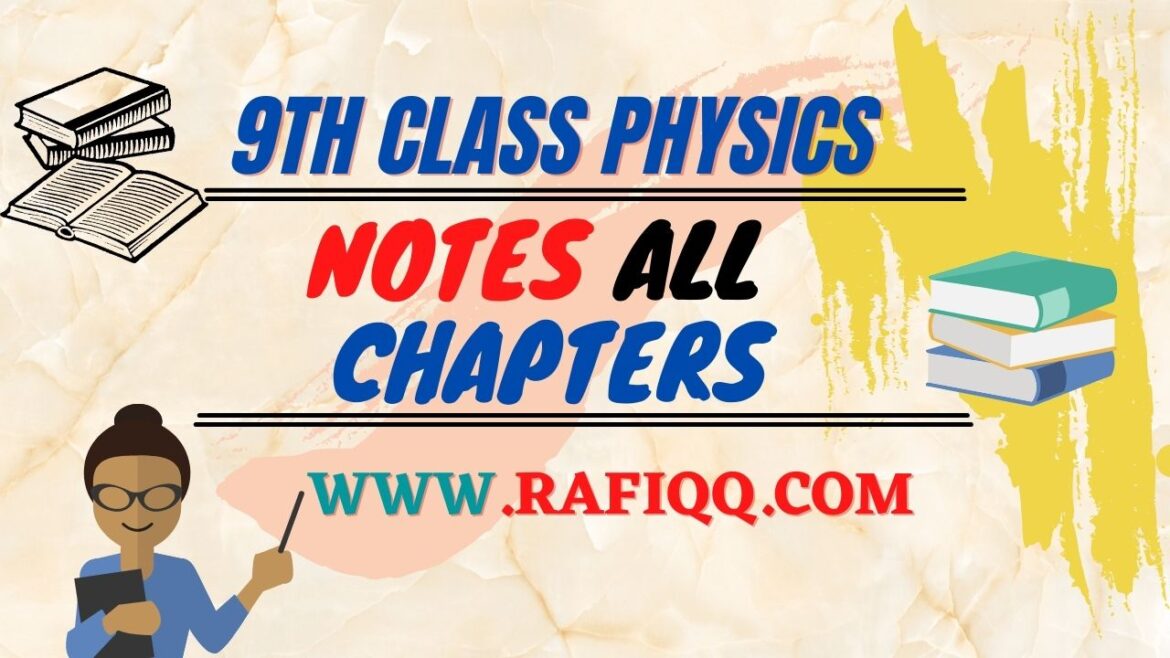 Physics 9th Class Notes All Chapters PDF Free Download