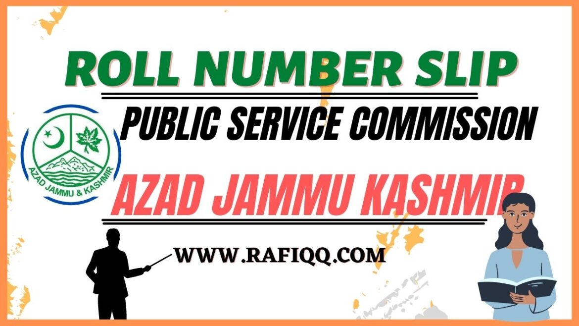 Azad Jammu & Kashmir Public Service Commission Roll Number Slips 2023