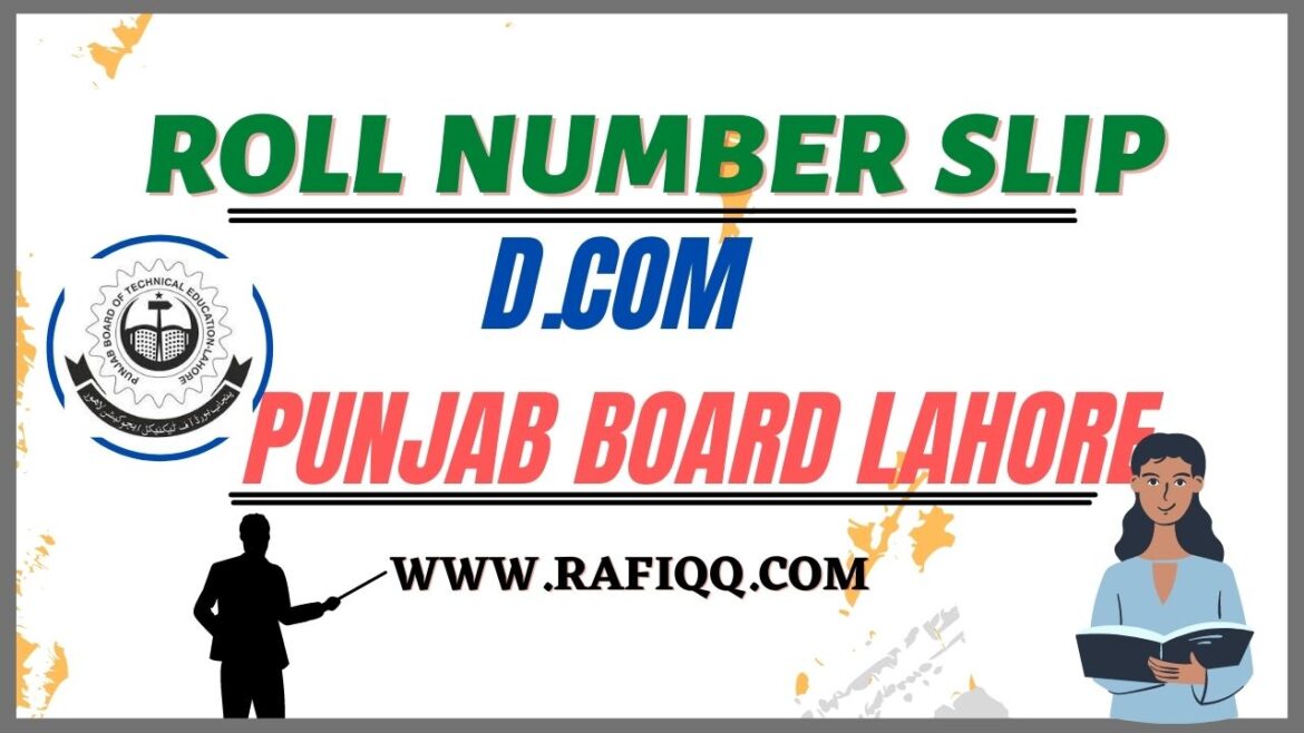 D.COM Roll Number Slips Punjab Board Technical Education Lahore 2023
