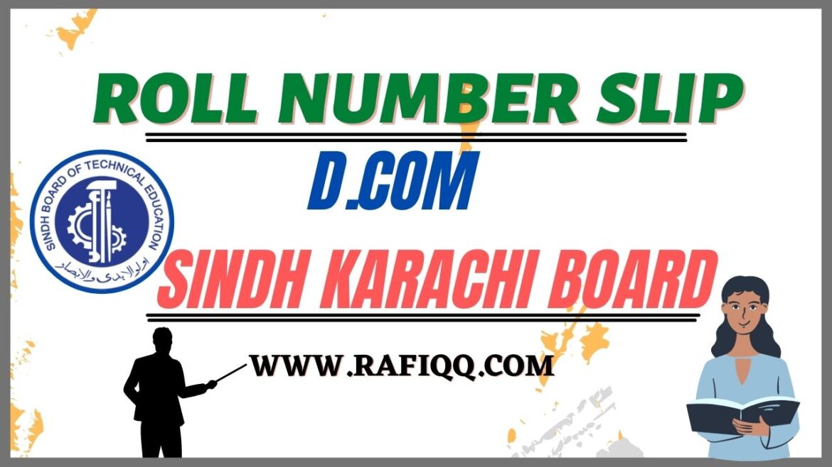 D.COM Roll Number Slips Sindh Board Technical Education Karachi 2023