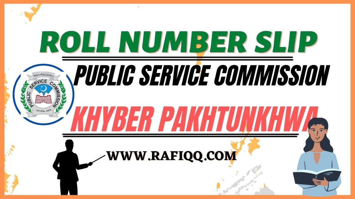 Khyber Pakhtunkhwa Public Service Commission Roll Number Slip 2023